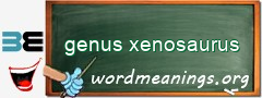 WordMeaning blackboard for genus xenosaurus